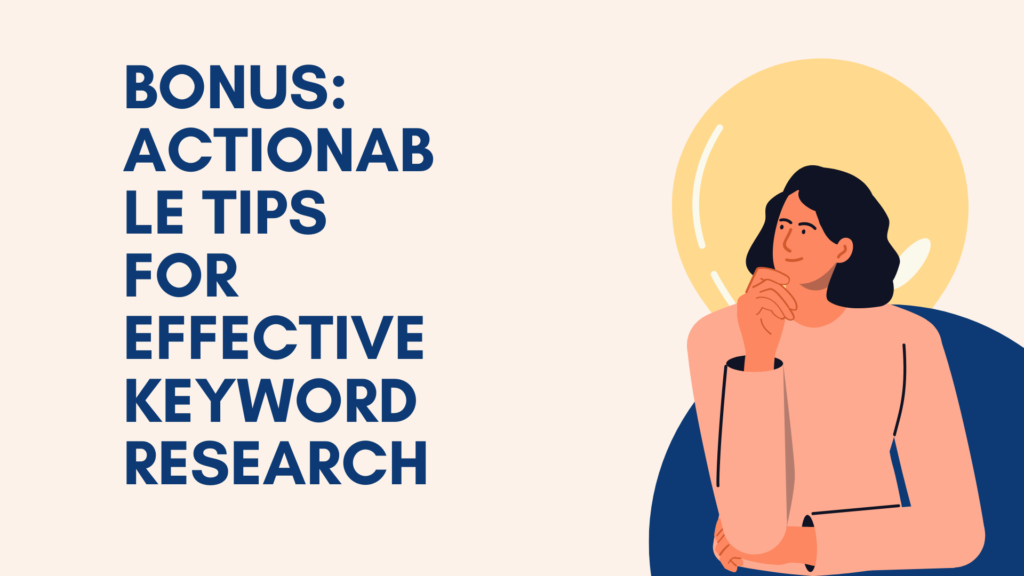 Bonus: Actionable Tips for Effective Keyword Research