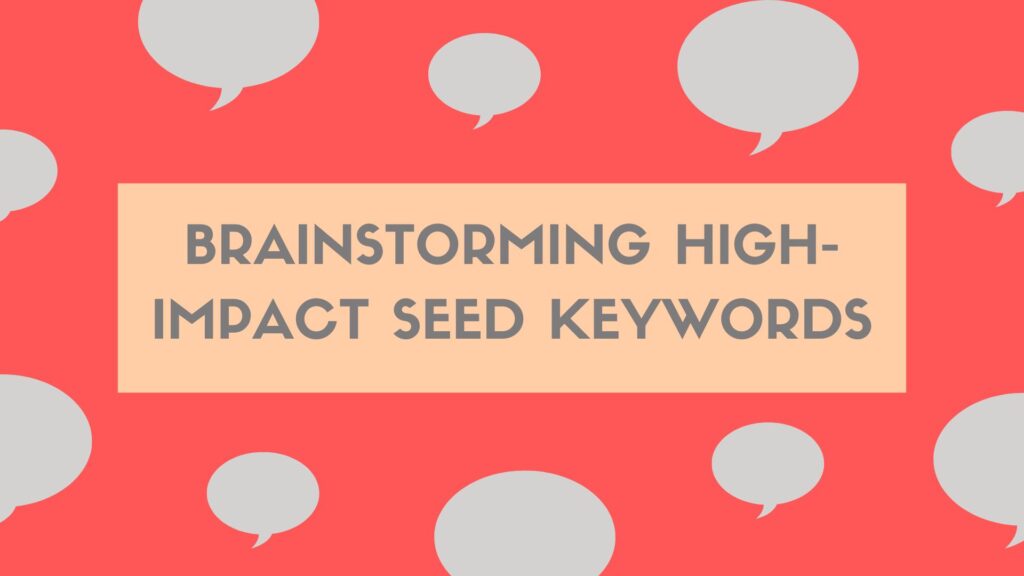 Brainstorming High-Impact Seed Keywords