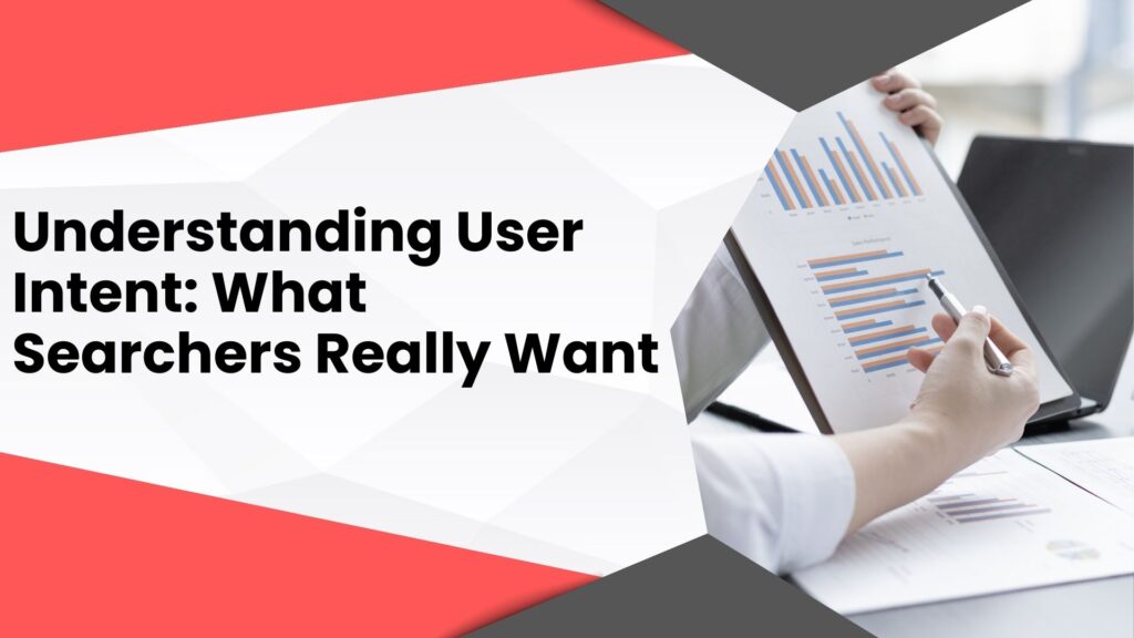 Understanding User Intent: What Searchers Really Want