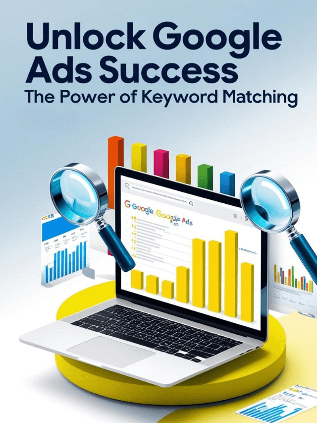 Unlock Google Ads Success: The Power of Keyword Matching.